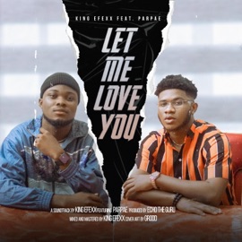 Let Me Love You (feat. Parpae) King Efexx