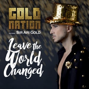 Leave the World Changed (feat. Sir Ari Gold) - Single