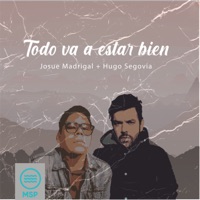 Todo Va a Estar Bien (feat. Hugo Segovia) - Single - Josué Madrigal