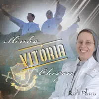 MINHA VITORIA CHEGOU — KELLY PATRICIA