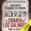 El crimen de los Galindos. Toda la verdad (Narración en Castellano) [The Crime of the Galindos: The Whole Truth] (Unabridged) - Juan Mateo Fernández de Córdova