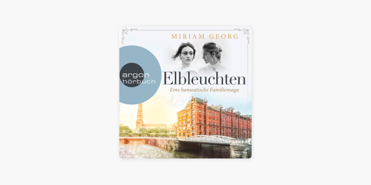 Elbleuchten - Eine hanseatische Familiensaga, Band 1 (Ungekürzte Lesung)“  in Apple Books