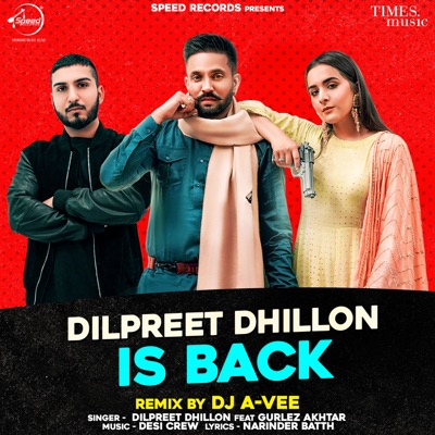 Dilpreet Dhillon - Dilpreet Dhillon Is Back (feat. Gurlej Akhtar) [Remix]