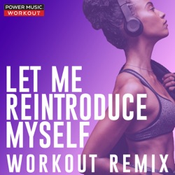 Let Me Reintroduce Myself (Extended Workout Remix 128 BPM)