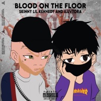 Blood on the Floor (feat. Iluvtora) - Single - Skinnylilkennedy