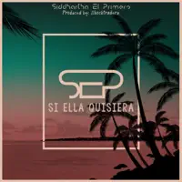 Si Ella Quisiera — Siddhartha El Primero