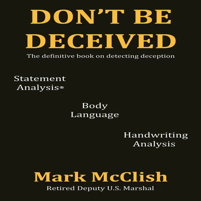 Don't Be Deceived: The Definitive Book on Detecting Deception (Unabridged)