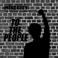 To the People - Mike City
