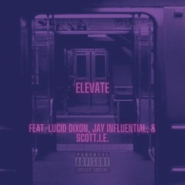 Elevate (feat. Lucid Dixon, Scott.I.E & Jay Influential) MarquisIsDEAD