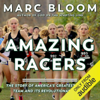 Amazing Racers: The Story of America's Greatest Running Team and Its Revolutionary Coach (Unabridged) - Marc Bloom
