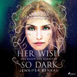 Das Reich der Schatten, Band 1: Her Wish So Dark