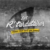 Les R'Tardataires 22 fais tourner ! Mieux vaut tard que jamais