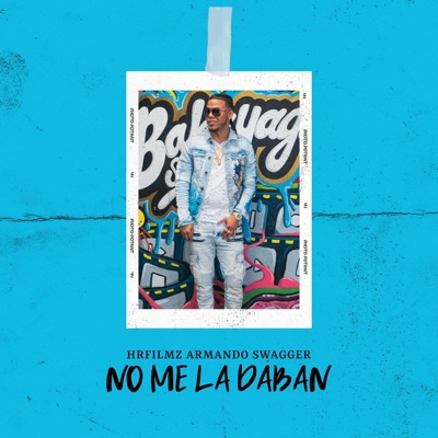 No Me La Daban (feat. Armando Swagger) - Single