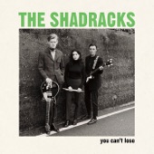 The Shadracks - You Can't Lose
