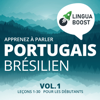 Apprenez à parler portugais brésilien Vol. 1: Leçons 1-30. Pour les débutants. - LinguaBoost