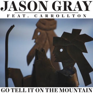 Jason Gray Go Tell It On The Mountain