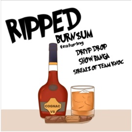 Ripped (feat. Sirealz & Driyp Drop) BURN$UM