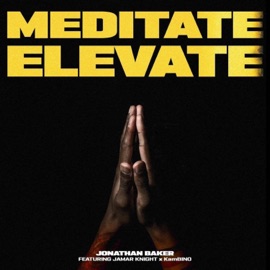 Meditate, Elevate (feat. Jamar Knight & Kambino) Jonathan Baker