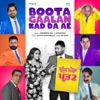 Boota Gaalan Kad Da Ae (From "Chal Mera Putt 2" Soundtrack) [feat. Dr. Zeus] - Single, 2020
