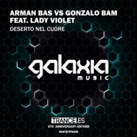 Deserto Nel Cuore - Single - Arman Bas, Gonzalo Bam & Lady Violet (ESP)