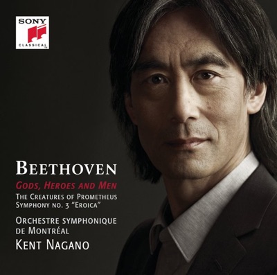 Gods, Heroes and Men - Beethoven: The Creatures of Prometheus & Symphony No. 3