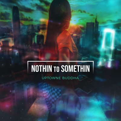 Nothin' to Somethin' - Single