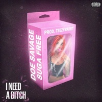 I Need a Bitch (feat. Suga Free) - Single - Doe Savage