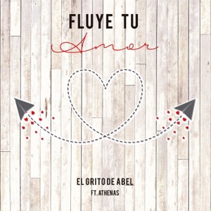 Fluye Tu Amor (feat. Athenas) - Single