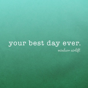 Your Best Day Ever