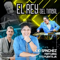 El Rey del Timbal (feat. Tito Puente, Jr. & Lefty Pérez) - Single - Kiki Sanchez
