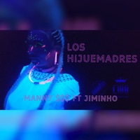 Los Hijuemadres (feat. Jiminho) - Single - Manny 14388$