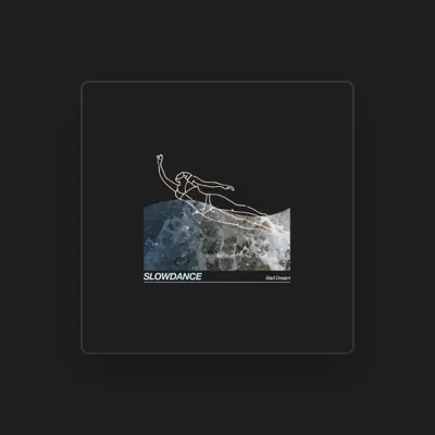 Listen to Slowdance, watch music videos, read bio, see tour dates & more!