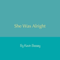 She Was Alright - Single - Kevin Bessey