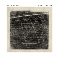 Don't Let Me - Single - Jake Scott