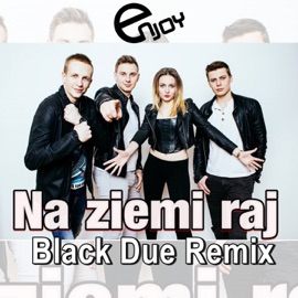 Na ziemi raj (Black Due Remix) Enjoy