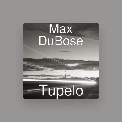 Listen to Max DuBose, watch music videos, read bio, see tour dates & more!