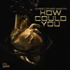 Christopher Martin - How Could You