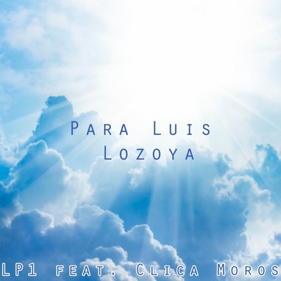 Para Luis Lozoya (feat. Clica Moros) - Single