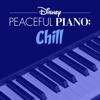 Disney Peaceful Piano: Chill - Disney Peaceful Piano