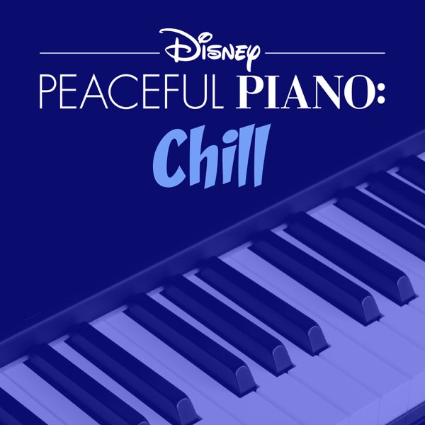 Disney Peaceful Piano: Chill by Disney Peaceful Piano on Apple Music