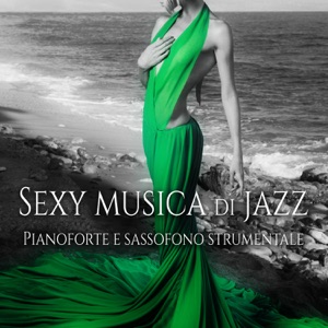 Sexy musica di jazz - Pianoforte e sassofono strumentale, Musica di sottofondo per fare l'amore, Seduzione sensuale e il tempo romantica per due: Lounge Smooth Jazz