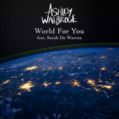 World for You (feat. Sarah De Warren) - Ashley Wallbridge