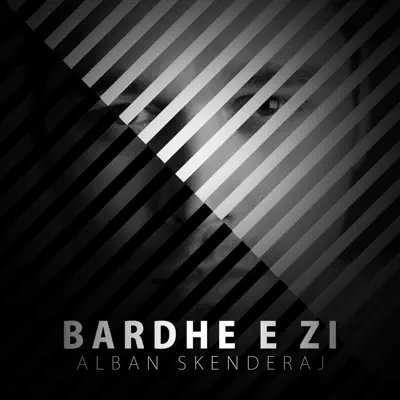 Bardhe E Zi - Single - Alban Skenderaj