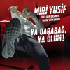 Ya Qarabağ, Ya Olüm! (feat. "Natiq" Ritm Qrupu & Alim Qasımov) - Miri Yusif