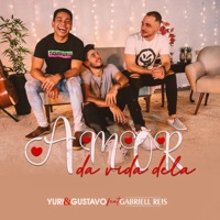 Amor da Vida Dela (feat. Gabriell Reis) - Single - Yuri e Gustavo