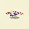 Stream & download Holy Savage (feat. Don Tino & AJ The Great) - Single