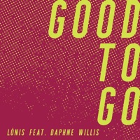 Good to Go - Single - LÒNIS & Daphne Willis