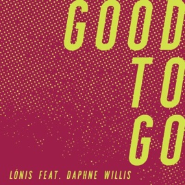 Good to Go LÒNIS & Daphne Willis