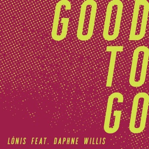 LÒNIS & Daphne Willis - Good to Go - 排舞 音乐