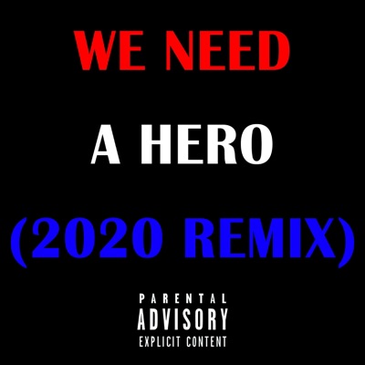 We Need a Hero (2020 Remix) - Single
